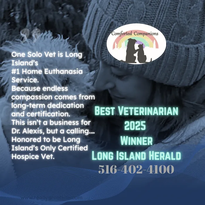 LI’s *Only Certified* Home Pet Euthanasia/Hospice Vet, Dr. Alexis, Comforted Companions®️Vet Care - BEST VET LI WINNER 2025 Picture 10